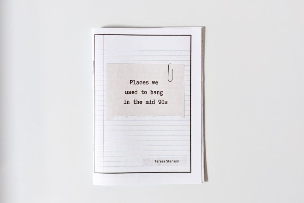 Handgemachtes Zine von Teresa Stenson. Cover: Schreibmaschinenschrift "Places we used to hang in the 90s" auf einem Zettel